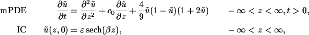 \begin{align*}\text{mPDE} & \quad & \frac{\partial \tilde{u}}{\partial t} & =
\f...
...repsilon \sech (\beta z), & \quad & -\infty < z < \infty, \nonumber
\end{align*}